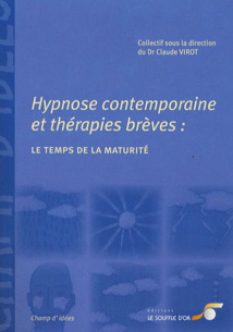 Hypnose contemporaine et thérapies brèves: le temps de la maturité. Hypnose contemporaine et thérapies brèves: le temps de la maturité.