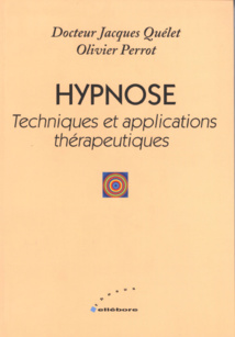 Hypnose - Techniques et Applications Thérapeutiques. Jacques Quélet, Olivier Perrot