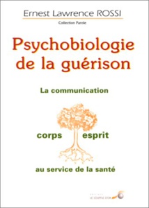 Psychobiologie de la guerison. Ernest ROSSI