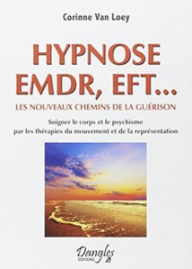 Du microtraumatisme à la guérison. Hypnose, EMDR. Corinne Van Loey - Paris