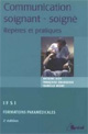 La communication entre soignant et soigné : Repères et pratiques. Antoine Bioy