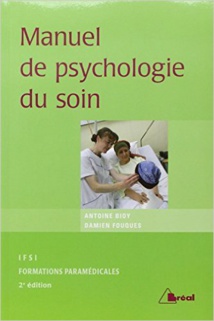 Livre Psychologie, Psychothérapie: Manuel de psychologie du soin. Antoine Bioy Livre Psychologie, Psychothérapie: Manuel de psychologie du soin. Antoine Bioy