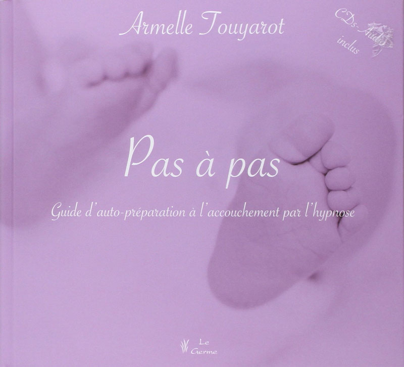 Guide d'auto-préparation à l'accouchement par l'hypnose. TOUYAROT Armelle