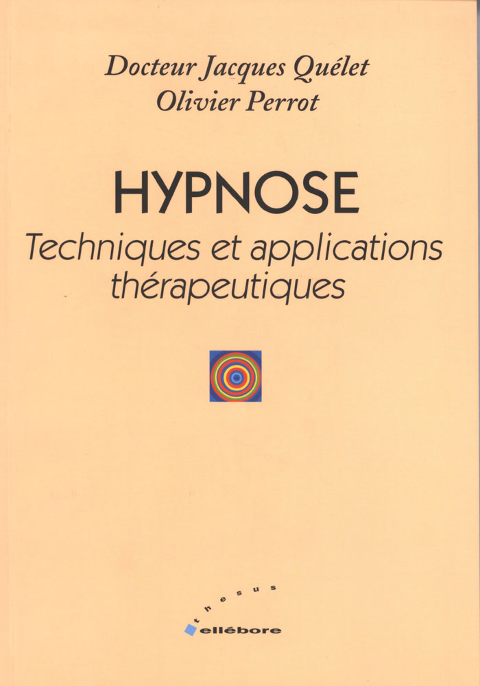Hypnose - Techniques et Applications Thérapeutiques. Jacques Quélet, Olivier Perrot