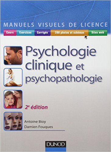 Psychologie Clinique et Psychopathologie. Antoine Bioy - Paris