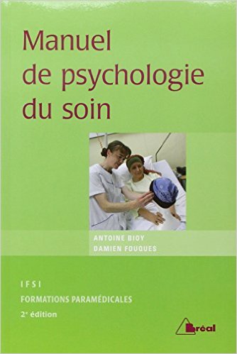 Livre Psychologie, Psychothérapie: Manuel de psychologie du soin. Antoine Bioy
