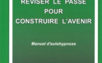 Réviser le passé pour construire l'avenir. Manuel d'autohypnose. Teresa ROBLES