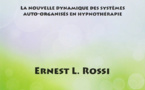 Du symptôme à la lumière. La nouvelle dynamique des systèmes auto-organisés en hypnothérapie. Ernest ROSSI